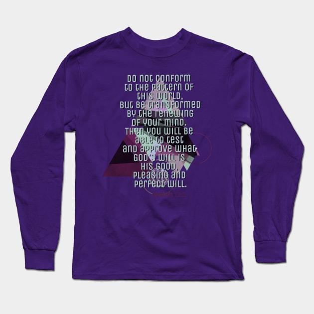 Do Not be Conformed,  Romans 12: 2 Long Sleeve T-Shirt by AlondraHanley